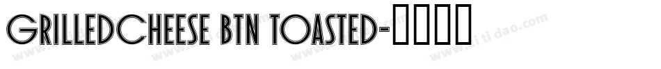 GrilledCheese BTN Toasted字体转换